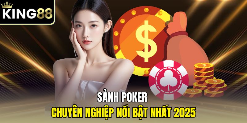 Trang Chủ King88 31 Sảnh poker chuyên nghiệp nổi bật nhất 2025