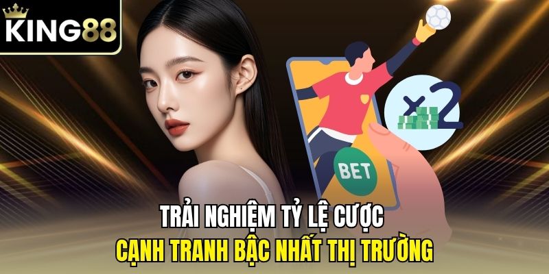 Trang Chủ King88 28 Trải nghiệm tỷ lệ cược cạnh tranh bậc nhất thị trường